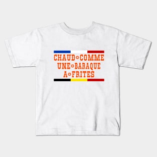 Chaud comme une baraque a frites Kids T-Shirt